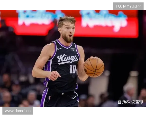 多曼塔斯·萨博尼斯内线策应提升挡拆效率 打破个人得分结构局限